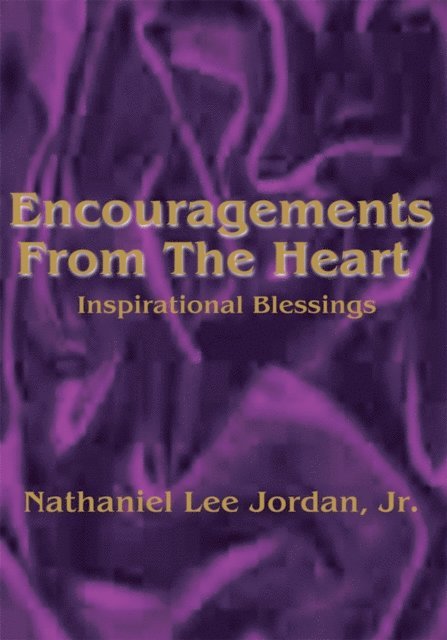 Nathaniel Lee Jordan Jr. - Encouragements from the Heart, E-bok