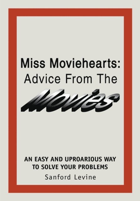 Sanford Levine - Miss Moviehearts: Advice from the Movies, E-bok