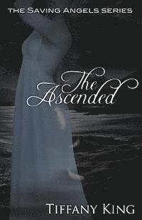 Tiffany King - The Ascended: The Saving Angels book 3, Häftad. Tillgänglighet: Lägg i varukorg