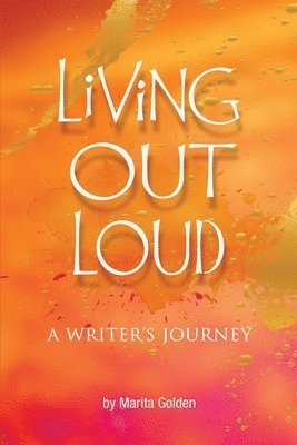 Marita Golden - Living Out Loud A Writer's Journey, Häftad. Tillgänglighet: Lägg i varukorg