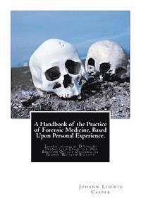 Johann Ludwig Casper - A Handbook of the Practice of Forensic Medicine, Based Upon Personal Experience.: Thanatological Division: Translated From the 3rd Edition Of the Orig, Häftad. Tillgänglighet: Lägg i varukorg