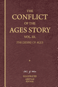 The Conflict of the Ages Story, Vol. III.: The Life and Ministry of Jesus Christ