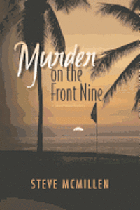 Steve McMillen - Murder on the Front Nine: A Mickke D Grand Strand Murder Mystery, Häftad. Tillgänglighet: Lägg i varukorg