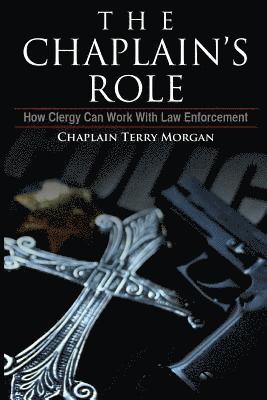 Terry K. Morgan - The Chaplain's Role: How Clergy can Work with Law Enforcement, Häftad. Tillgänglighet: Lägg i varukorg