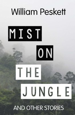 William Peskett - Mist on the Jungle, Häftad. Tillgänglighet: Lägg i varukorg