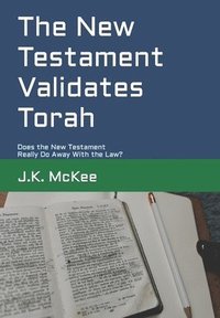 The New Testament Validates Torah