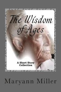 Maryann Miller - The Wisdom of Ages: A Short Story Collection, Häftad. Tillgänglighet: Lägg i varukorg