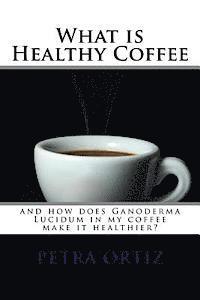 What is Healthy Coffee and how does Ganoderma Lucidum in my coffee make it healthier: large print and black and white images. Learn how Ganoderma Luci