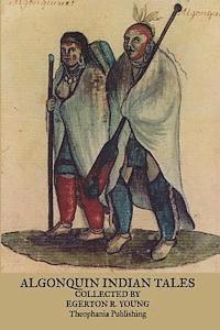 Egerton R. Young - Algonquin Indian Tales, Häftad. Tillgänglighet: Lägg i varukorg