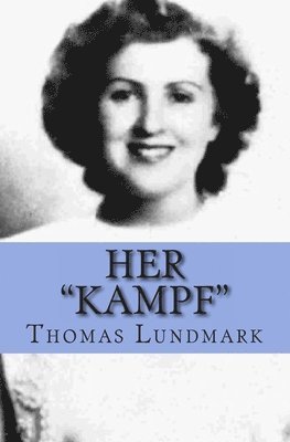 Thomas Lundmark - Her "Kampf": Eva Braun Centenary, Häftad. Tillgänglighet: Lägg i varukorg