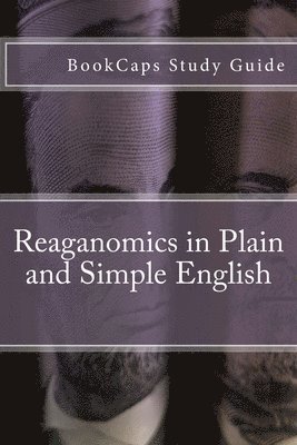 Bookcaps - Reaganomics in Plain and Simple English, Häftad. Tillgänglighet: Lägg i varukorg