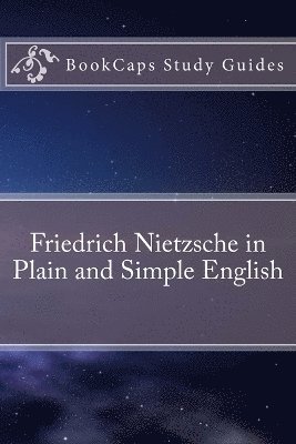 Bookcaps - Friedrich Nietzsche in Plain and Simple English, Häftad. Tillgänglighet: Lägg i varukorg