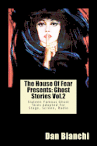 Dan Bianchi - The House Of Fear Presents: Ghost Stories Vol.2: Sixteen Famous Ghost Tales Adapted For Stage, Screen, Radio, Häftad. Tillgänglighet: Lägg i varukorg