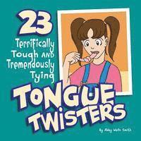 Abby Wells Smith - Twenty-Three Terrifically Tough and Tremendously Tying Tongue Twisters, Häftad. Tillgänglighet: Lägg i varukorg
