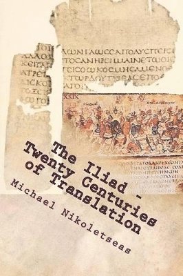 Michael M Nikoletseas - Iliad - Twenty Centuries of Translation, Häftad. Tillgänglighet: Tillfälligt slut