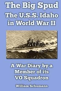 William Schumann - The Big Spud: The U.S.S. Idaho in World War II: A War Diary by a Member of its VO Squadron, Häftad. Tillgänglighet: Lägg i varukorg