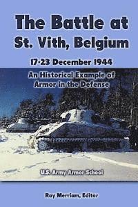 Ray Merriam - The Battle at St. Vith, Belgium, 17-23 December 1944: An Historical Example of Armor in the Defense: U.S. Army Armor School, Häftad. Tillgänglighet: Lägg i varukorg
