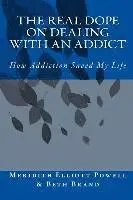 Beth Brand, Meridith Elliott Powell - The Real Dope on Dealing with an Addict: How Addiction Saved My Life, Häftad. Tillgänglighet: Lägg i varukorg
