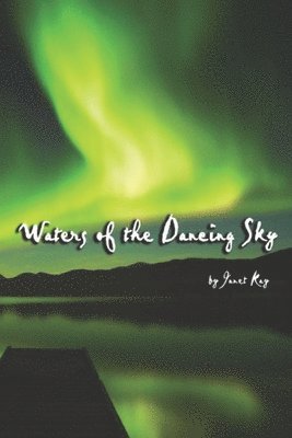 Janet Kay - Waters of the Dancing Sky, Häftad. Tillgänglighet: Lägg i varukorg