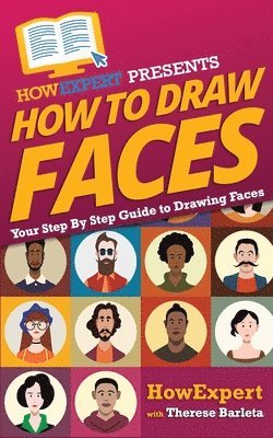 Therese Barleta, Howexpert Press - How To Draw Faces - Your Step-By-Step Guide To Drawing Faces, Häftad