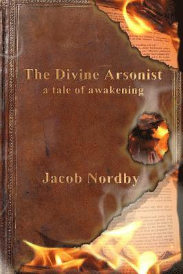 Jacob Nordby - The Divine Arsonist: A Tale of Awakening, Häftad. Tillgänglighet: Lägg i varukorg
