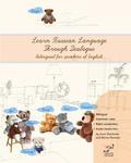 Learn Russian Language Through Dialogue: Bilingual Textbook with Parallel Translation for Speakers of English