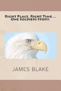 James Blake - Right Place, Right Time....One Soldiers Story., Häftad. Tillgänglighet: Lägg i varukorg