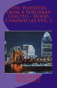 The Whispers From A Suburban Ghetto - Hood Chronicles Vol. I