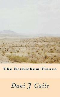 Dani J. Caile - The Bethlehem Fiasco, Häftad