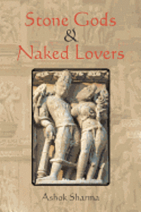 Ashok Sharma - Stone Gods & Naked Lovers, Häftad. Tillgänglighet: Lägg i varukorg