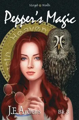 J. E. Andrews - Pepper's Magic: The Merged Worlds, Häftad. Tillgänglighet: Lägg i varukorg