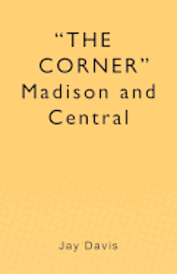 Jay Davis - "THE CORNER" Madison and Central, Häftad. Tillgänglighet: Lägg i varukorg