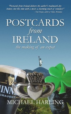 Michael Harling - Postcards From Ireland: The Making of an Expat, Häftad. Tillgänglighet: Lägg i varukorg