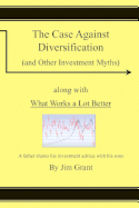 Jim Grant - The Case Against Diversification: and Other Investing Myths, Häftad. Tillgänglighet: Lägg i varukorg
