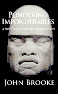 John Brooke - Pondering Imponderables: A poet's search for the meaning of life., Häftad. Tillgänglighet: Lägg i varukorg