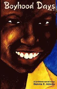Dennis E. Adonis - Boyhood Days - Book 2: A Caribbean Narrative by Dennis Adonis, Häftad. Tillgänglighet: Lägg i varukorg