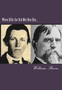 William Russo - When Billy the Kid Met Ben Hur..., Häftad