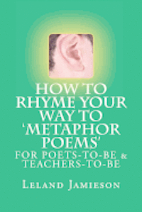 Leland Jamieson - How to Rhyme Your Way to 'Metaphor Poems': For Poets-to-be & Teachers-to-Be, Häftad. Tillgänglighet: Lägg i varukorg