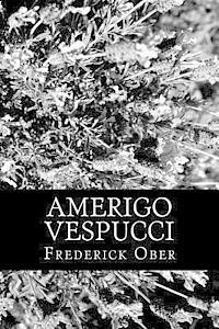 Frederick A. Ober - Amerigo Vespucci, Häftad