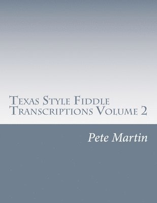 Pete Martin - Texas Style Fiddle Transcriptions Volume 2, Häftad. Tillgänglighet: Lägg i varukorg