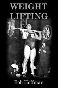 Bob Hoffman - Weight Lifting: (Original Version, Restored), Häftad. Tillgänglighet: Lägg i varukorg