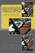 Guide de réparation ordinateur portable complet; y compris la réparation de comp: This Book Will Educate You On The Inner Components Of The Laptop, Id