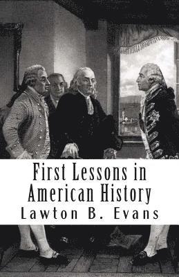 Lawton B. Evans - First Lessons in American History, Häftad. Tillgänglighet: Lägg i varukorg