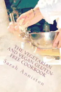 Sarah Lee Anniston - The Vegetarian and Vegan Gluten-Free Cookbook, Häftad. Tillgänglighet: Lägg i varukorg
