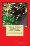 Guia Completo De Reparação Computador Potatil; Incluindo Motherboard e Componente De Reparação De Nível!: Este livro vai educá-lo sobre os componentes