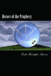 Erik Kristofer Lucero - Heroes of the Prophecy, Häftad. Tillgänglighet: Lägg i varukorg