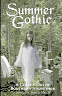 Summer Gothic: A Collection of Southern Hauntings