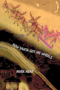 Susan Head, Mark Head - How Santa got his wheels, Häftad. Tillgänglighet: Lägg i varukorg