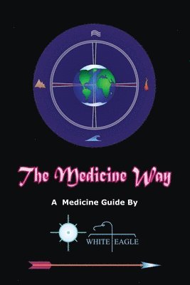 White Eagle - The Medicine Way, Häftad. Tillgänglighet: Lägg i varukorg