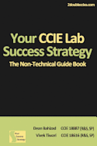 Vivek Tiwari, Dean Bahizad - Your CCIE Lab Success Strategy: The Non-Technical Guidebook, Häftad